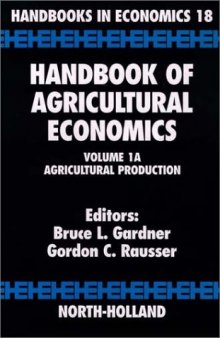 Handbook of Agricultural Economics. Volume 1A: Agricultural Production. Handbooks in Economics 18