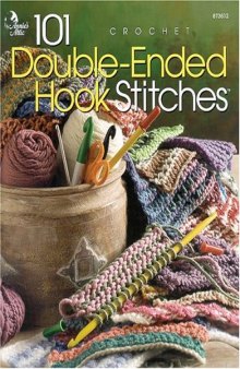 101 Double-Ended Hook Stitches: Crochet (Crochet on the Double)