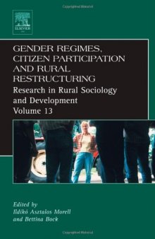 Gender Regimes, Citizen Participation and Rural Restructuring, Volume 13 (Research in Rural Sociology and Development)