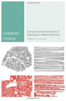 Common things : romance and the aesthetics of belonging in Atlantic modernity