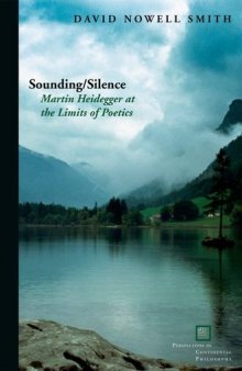 Sounding/Silence: Martin Heidegger at the Limits of Poetics (Perspectives in Continental Philosophy