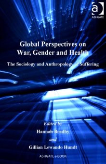Global perspectives on war, gender and health : the sociology and anthropology of suffering