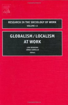 Globalism Localism at Work, Volume 13 (Research in the Sociology of Work) (Research in the Sociology of Work)