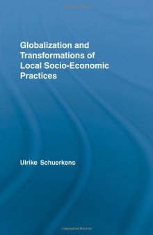 Globalization and Transformations of Local Socio-economic Practices (Routledge Advances in Sociology)