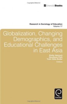 Globalization, Changing Demographics, and Educational Challenges in East Asia (Research in Sociology of Education)