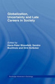 Globalization, Uncertainty and Late Careers in Society (Routledge Advances in Sociology)
