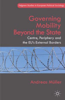 Governing Mobility Beyond the State: Centre, Periphery and the EU’s External Borders