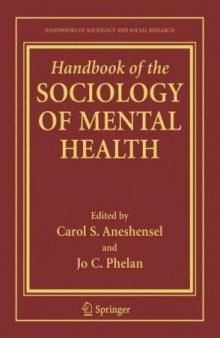 Handbook of the Sociology of Mental Health (Handbooks of Sociology and Social Research)