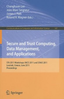 Secure and Trust Computing, Data Management, and Applications: STA 2011 Workshops: IWCS 2011 and STAVE 2011, Loutraki, Greece, June 28-30, 2011. Proceedings