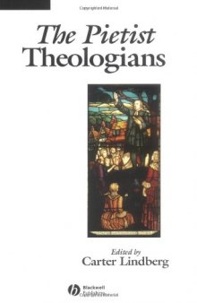 The Pietist Theologians: An Introduction to Theology in the Seventeenth and Eighteenth Centuries (The Great Theologians)
