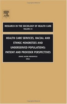 Health Care Services, Racial and Ethnic Minorities and Underserved Populations, Volume 23: Patient and Provider Perspectives (Research in the Sociology ... (Research in the Sociology of Health Care)