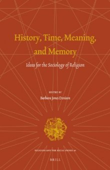 History, Time, Meaning, and Memory: Ideas for the Sociology of Religion (Religion and the Social Order)  