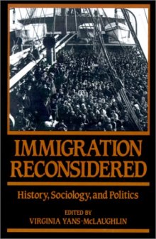Immigration Reconsidered: History, Sociology, and Politics
