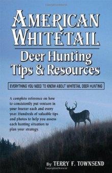 American Whitetail: Deer Hunting Tips & Resources - Everything You Need to Know About Whitetail Deer Hunting