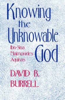 Knowing the Unknowable God: Ibn-Sina, Maimonides, Aquinas