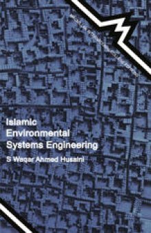 Islamic Environmental Systems Engineering: A systems study of environmental engineering, and the law, politics, education, economics and sociology of science and culture of Islam