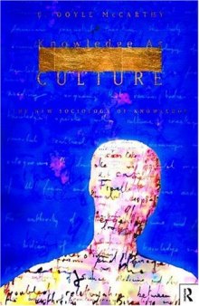 Knowledge as Culture: The New Sociology of Knowledge