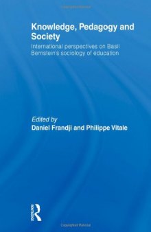 Knowledge, pedagogy and society: international perspectives on Basil Bernstein's sociology of education  
