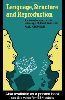 Language, Structure and Reproduction: An introduction to the sociology of Basil Bernstein