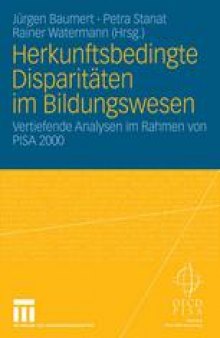 Herkunftsbedingte Disparitäten im Bildungswesen: Differenzielle Bildungsprozesse und Probleme der Verteilungsgerechtigkeit: Vertiefende Analysen im Rahmen von PISA 2000