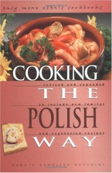 Cooking the Polish Way: Revised and Expanded to Include New Low-Fat and Vegetarian Recipes