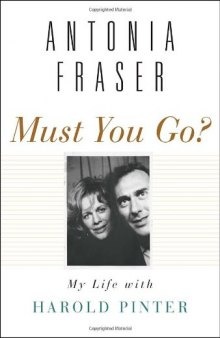 Must You Go?: My Life with Harold Pinter  