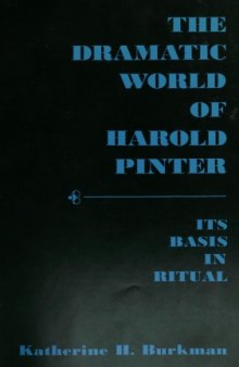 The Dramatic World of Harold Pinter: Its Basis in Ritual.