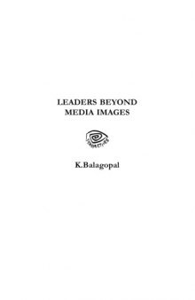 Leaders Beyond Media Images (Political Profiles of Indira Gandhi, P. V. Narasimha Rao, NTR, YSR, Chandrababu Naidu)