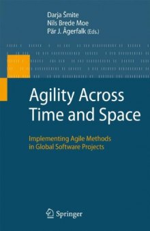 Agility Across Time and Space: Implementing Agile Methods in Global Software Projects