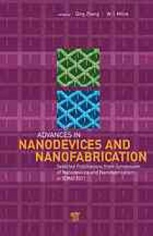 Advances in nanodevices and nanofabrication : selected publications from Symposium of Nanodevices and Nanofabrication in ICMAT2011