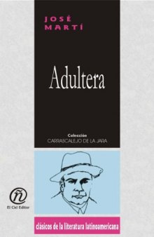 Adultera Adulteress (Coleccion Clasicos De La Literatura Latinoamericana Carrascalejo De La Jara)