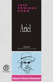 Ariel (Coleccion Clasicos De La Literatura Latinoamericana Carrascalejo De La Jara) (Spanish Edition)