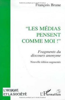 'Les médias pensent comme moi!'': Fragments du discours anonyme (Collection L'Homme et la société)