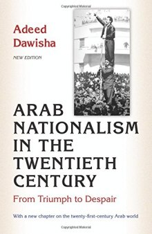 Arab Nationalism in the Twentieth Century: From Triumph to Despair