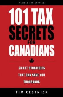 101 Tax Secrets For Canadians: Smart Strategies That Can Save You Thousands