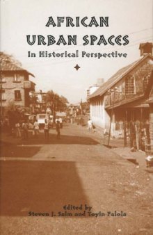 African Urban Spaces in Historical Perspective (Rochester Studies in African History and the Diaspora)
