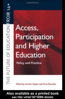 Access, Participation and Higher Education: Policy and Practice (The Future of Education from 14+)