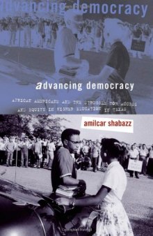 Advancing Democracy: African Americans and the Struggle for Access and Equity in Higher Education in Texas