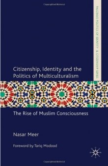 Citizenship, Identity and the Politics of Multiculturalism: The Rise of Muslim Consciousness (Palgrave Politics of Identity and Citizenship)  