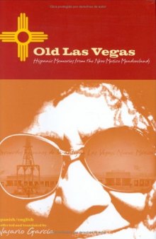 Old Las Vegas: Hispanic Memories From The New Mexico Highlands