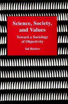 Science, Society, and Values: Toward a Sociology of Objectivity  