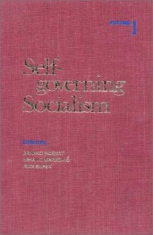 Self-governing Socialism: A Reader. Volume 2: Sociology and Politics; Economics  