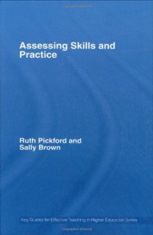 Assesssing Skills and Practice (Key Guides for Effective Teaching in Higher Education)