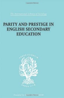 Parity and Prestige in English Secondary Education: A Study in Educational Sociology
