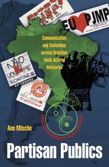 Partisan Publics: Communication and Contention across Brazilian Youth Activist Networks