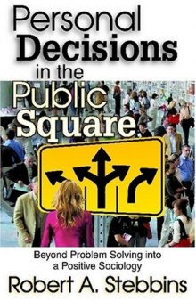 Personal Decisions in the Public Square: Beyond Problem Solving into a Positive Sociology  