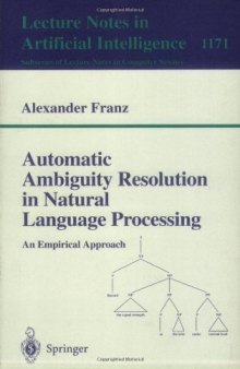 Automatic Ambiguity Resolution in Natural Language Processing: An Empirical Approach