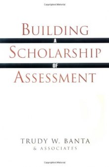 Building a Scholarship of Assessment (The Jossey-Bass Higher and Adult Education Series)