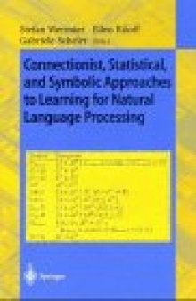 Connectionist, Statistical and Symbolic Approaches to Learning for Natural Language Processing