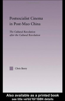 Postsocialist Cinema in Post-Mao China: The Cultural Revolution after the Cultural Revolution (East Asia: History, Politics, Sociology, Culture)